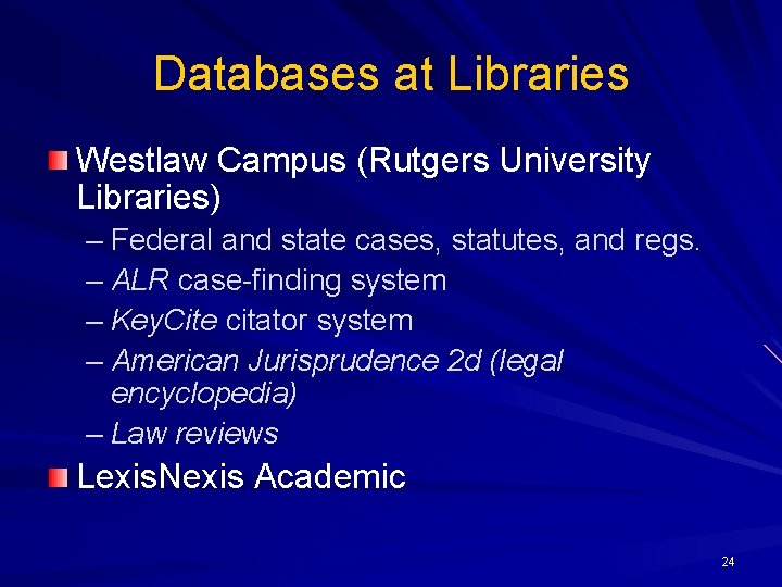 Databases at Libraries Westlaw Campus (Rutgers University Libraries) – Federal and state cases, statutes,