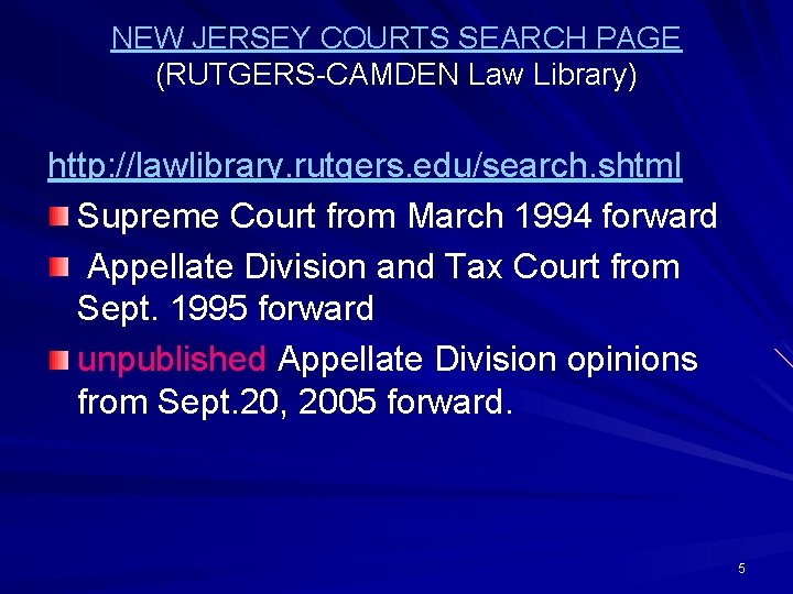 NEW JERSEY COURTS SEARCH PAGE (RUTGERS-CAMDEN Law Library) http: //lawlibrary. rutgers. edu/search. shtml Supreme