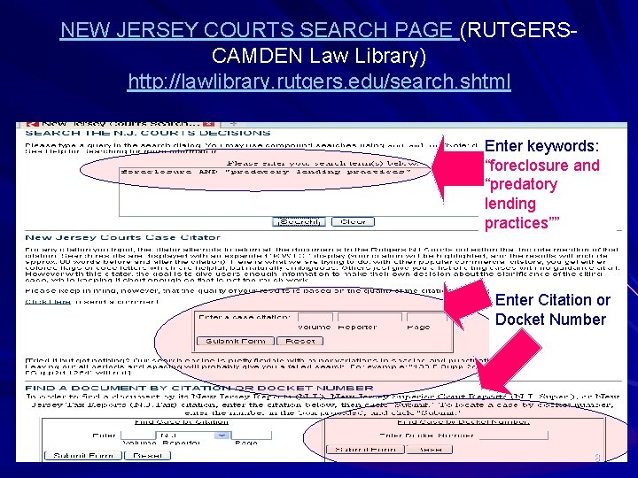NEW JERSEY COURTS SEARCH PAGE (RUTGERSCAMDEN Law Library) http: //lawlibrary. rutgers. edu/search. shtml Enter