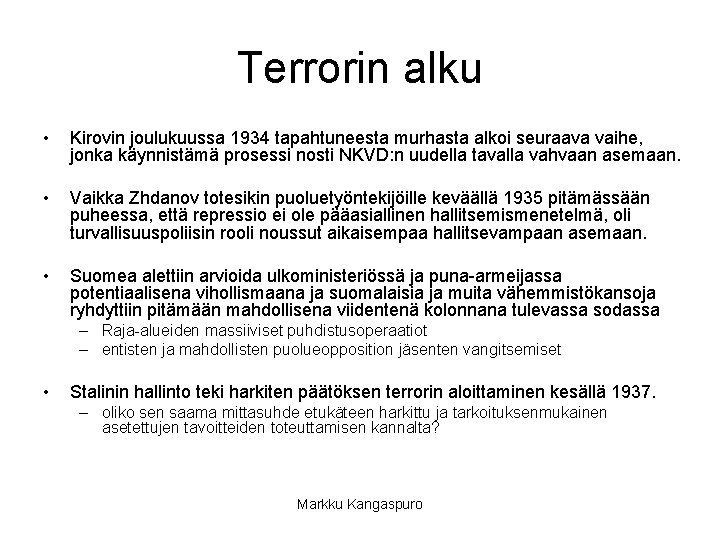 Terrorin alku • Kirovin joulukuussa 1934 tapahtuneesta murhasta alkoi seuraava vaihe, jonka käynnistämä prosessi