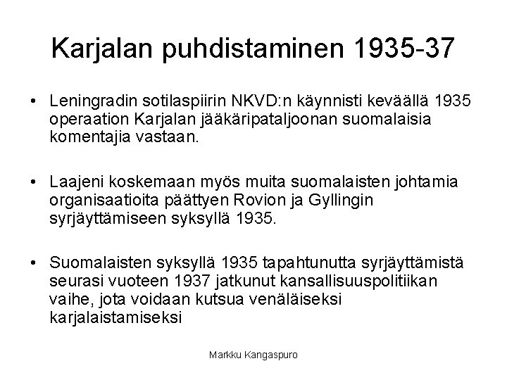Karjalan puhdistaminen 1935 -37 • Leningradin sotilaspiirin NKVD: n käynnisti keväällä 1935 operaation Karjalan
