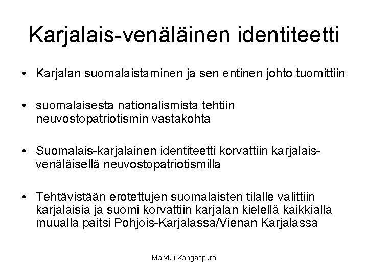 Karjalais-venäläinen identiteetti • Karjalan suomalaistaminen ja sen entinen johto tuomittiin • suomalaisesta nationalismista tehtiin