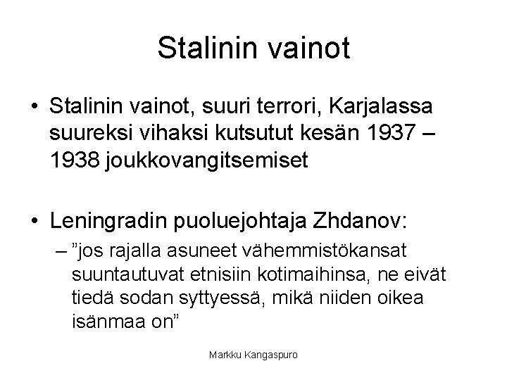 Stalinin vainot • Stalinin vainot, suuri terrori, Karjalassa suureksi vihaksi kutsutut kesän 1937 –