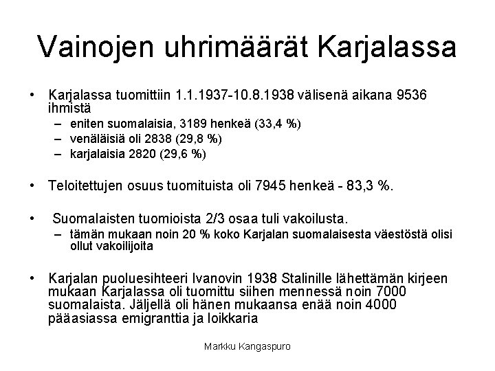 Vainojen uhrimäärät Karjalassa • Karjalassa tuomittiin 1. 1. 1937 -10. 8. 1938 välisenä aikana