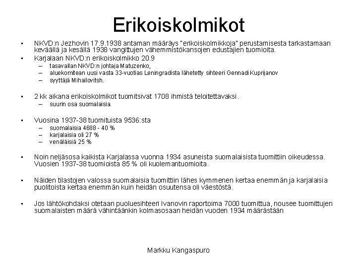 Erikoiskolmikot • • NKVD: n Jezhovin 17. 9. 1938 antaman määräys “erikoiskolmikkoja” perustamisesta tarkastamaan