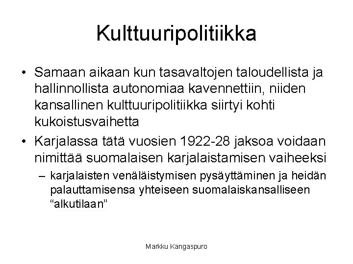 Kulttuuripolitiikka • Samaan aikaan kun tasavaltojen taloudellista ja hallinnollista autonomiaa kavennettiin, niiden kansallinen kulttuuripolitiikka