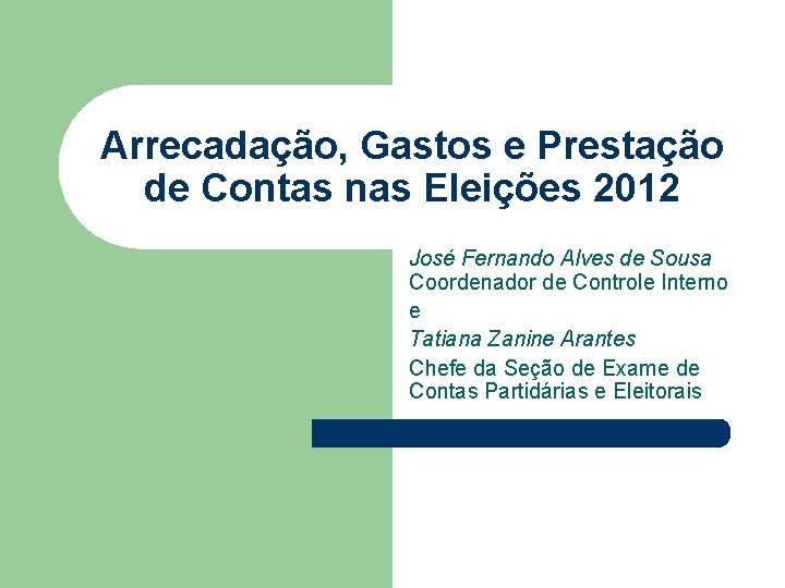Arrecadação, Gastos e Prestação de Contas nas Eleições 2012 José Fernando Alves de Sousa