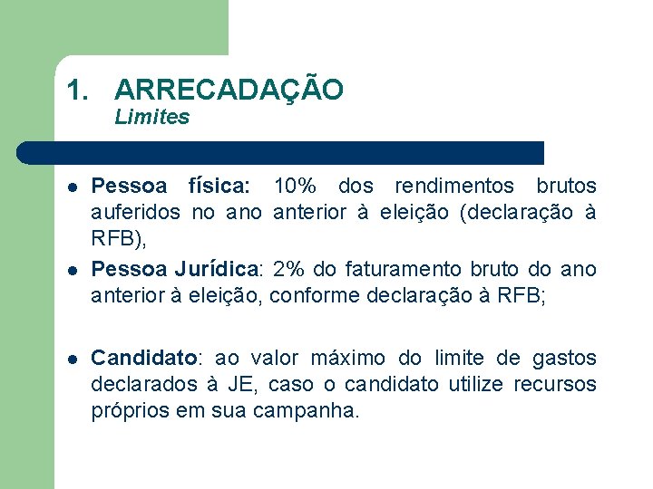1. ARRECADAÇÃO Limites l l l Pessoa física: 10% dos rendimentos brutos auferidos no