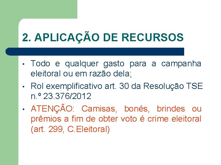 2. APLICAÇÃO DE RECURSOS • • • Todo e qualquer gasto para a campanha