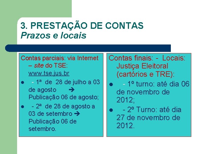 3. PRESTAÇÃO DE CONTAS Prazos e locais Contas parciais: parciais via Internet – site