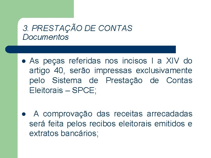 3. PRESTAÇÃO DE CONTAS Documentos l As peças referidas nos incisos I a XIV