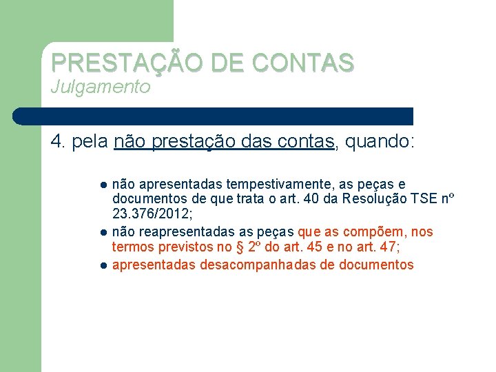 PRESTAÇÃO DE CONTAS Julgamento 4. pela não prestação das contas, quando: l l l