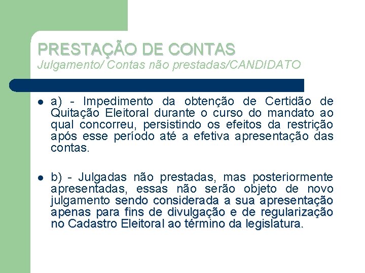 PRESTAÇÃO DE CONTAS Julgamento/ Contas não prestadas/CANDIDATO l a) - Impedimento da obtenção de