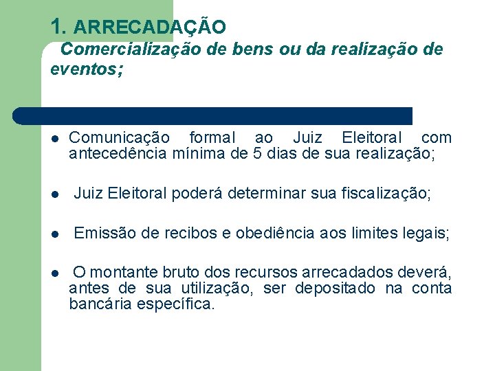 1. ARRECADAÇÃO Comercialização de bens ou da realização de eventos; l Comunicação formal ao