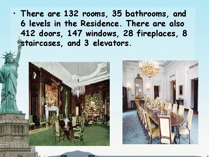  • There are 132 rooms, 35 bathrooms, and 6 levels in the Residence.