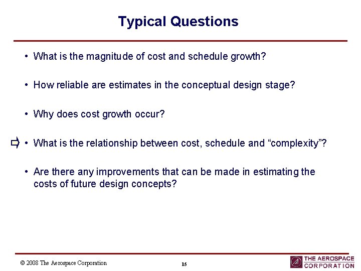 Typical Questions • What is the magnitude of cost and schedule growth? • How