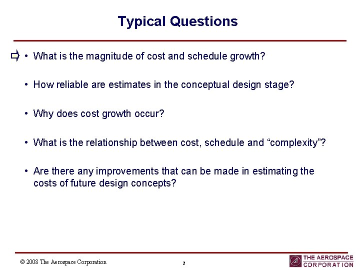 Typical Questions • What is the magnitude of cost and schedule growth? • How