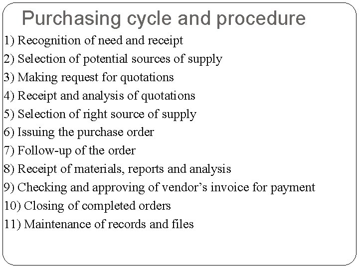 Purchasing cycle and procedure 1) Recognition of need and receipt 2) Selection of potential