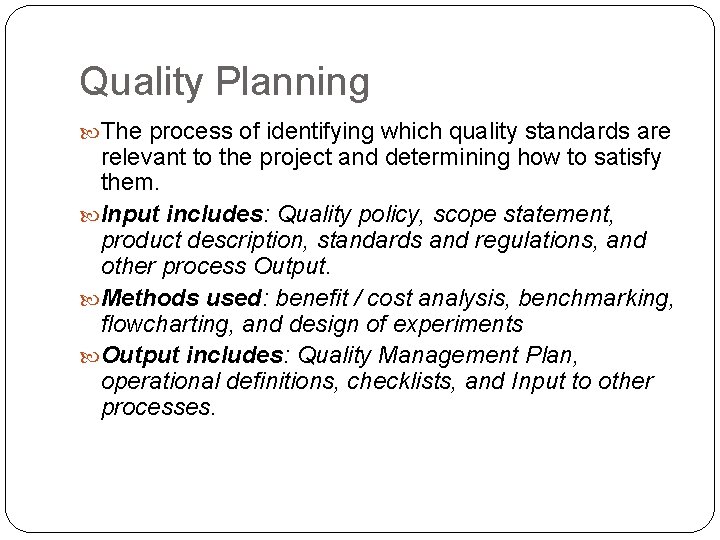 Quality Planning The process of identifying which quality standards are relevant to the project