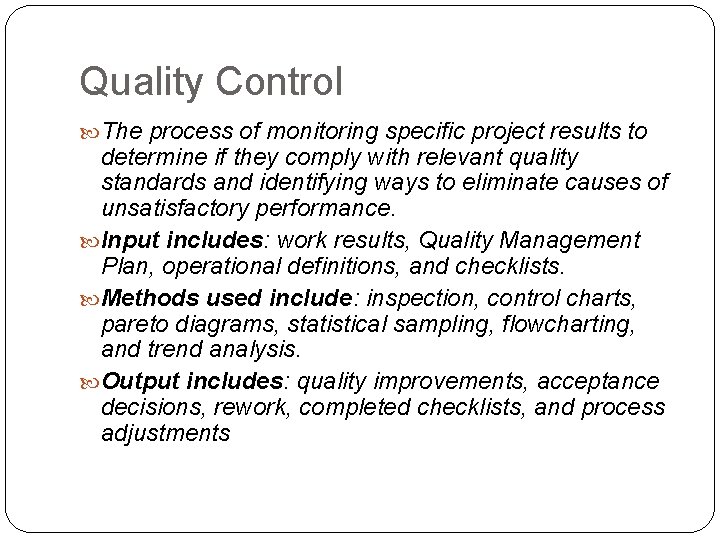 Quality Control The process of monitoring specific project results to determine if they comply