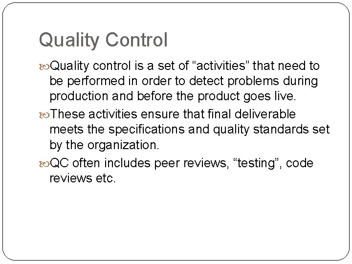 Quality Control Quality control is a set of “activities” that need to be performed