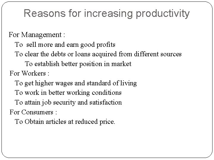 Reasons for increasing productivity For Management : To sell more and earn good profits