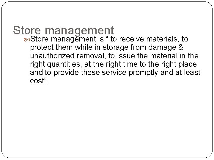 Store management is “ to receive materials, to protect them while in storage from