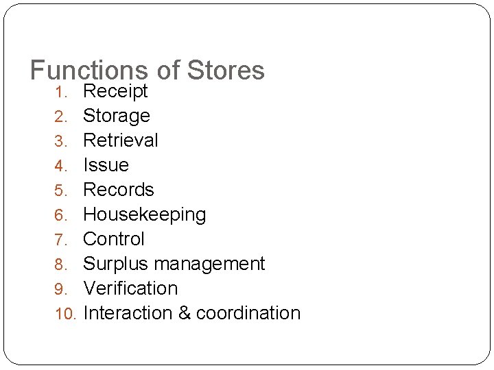 Functions of Stores 1. 2. 3. 4. 5. 6. 7. 8. 9. 10. Receipt