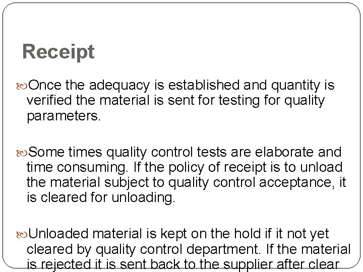 Receipt Once the adequacy is established and quantity is verified the material is sent