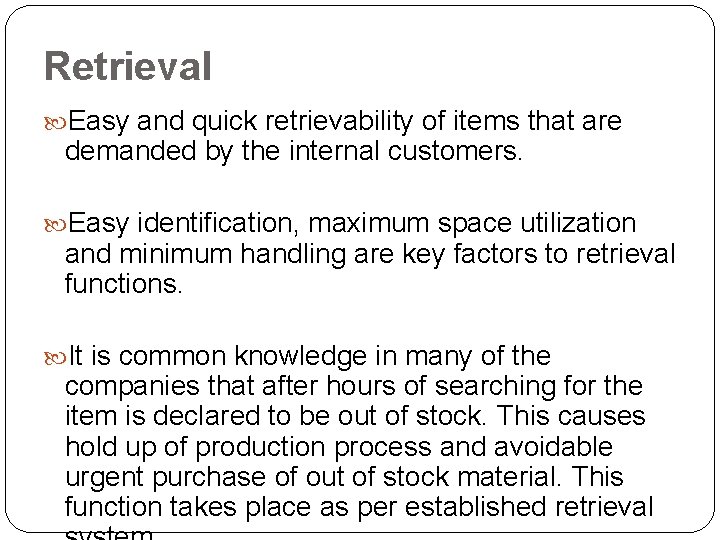 Retrieval Easy and quick retrievability of items that are demanded by the internal customers.