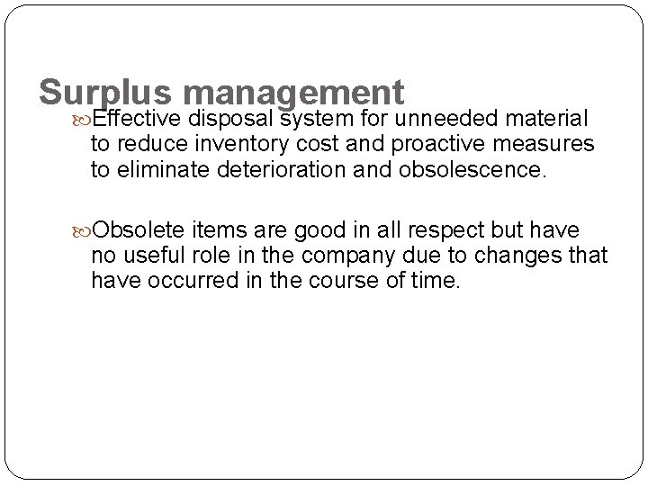 Surplus management Effective disposal system for unneeded material to reduce inventory cost and proactive