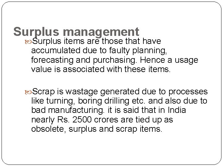 Surplus management Surplus items are those that have accumulated due to faulty planning, forecasting