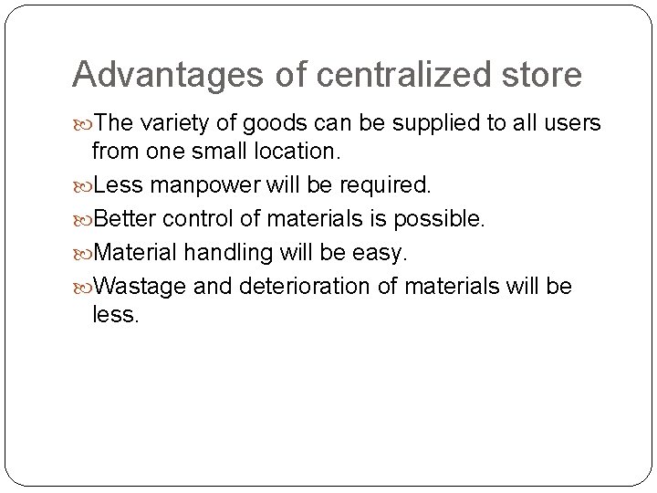 Advantages of centralized store The variety of goods can be supplied to all users