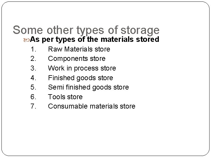 Some other types of storage As per types of the materials stored 1. 2.