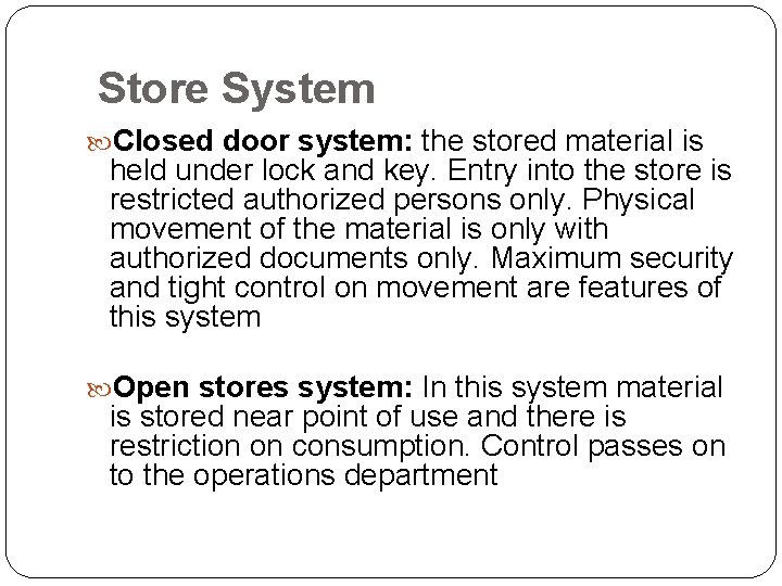 Store System Closed door system: the stored material is held under lock and key.