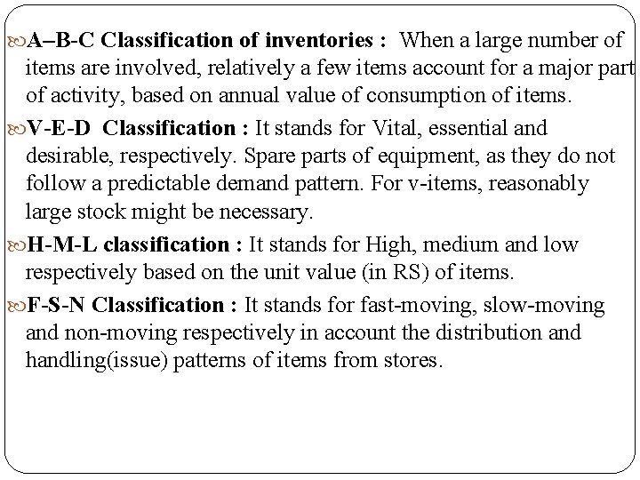  A–B-C Classification of inventories : When a large number of items are involved,