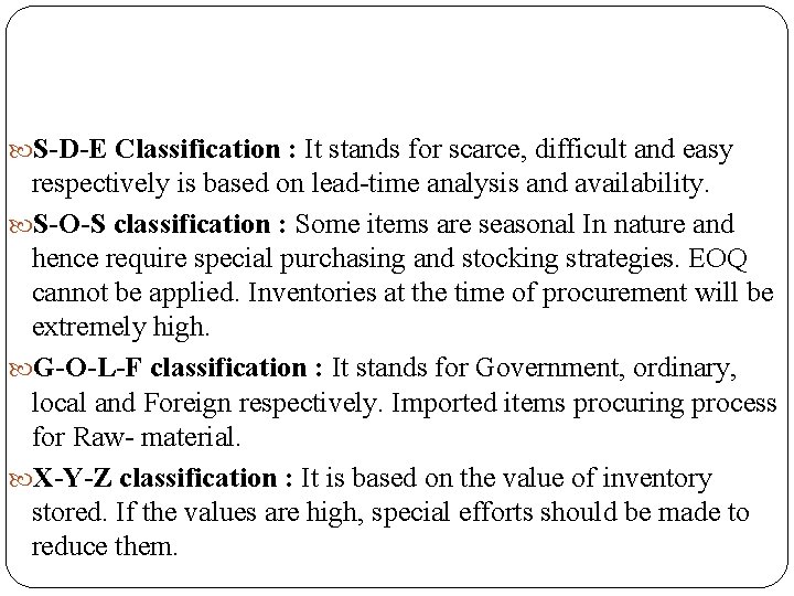  S-D-E Classification : It stands for scarce, difficult and easy respectively is based