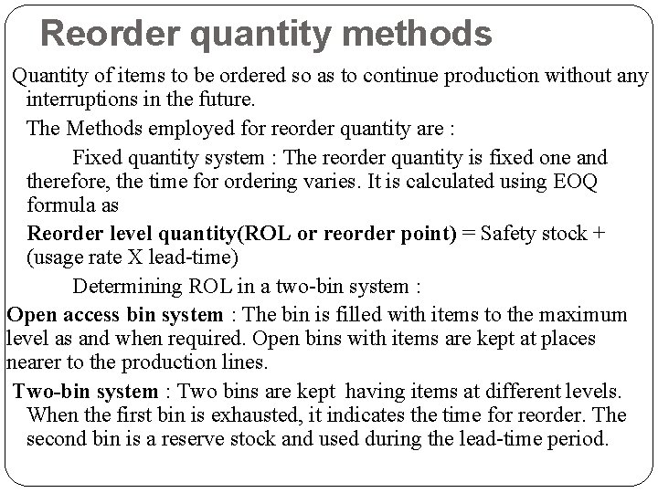 Reorder quantity methods Quantity of items to be ordered so as to continue production