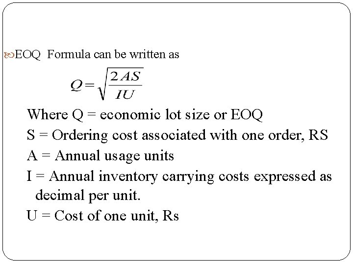  EOQ Formula can be written as Where Q = economic lot size or