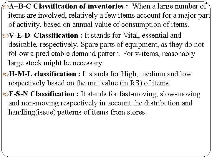  A–B-C Classification of inventories : When a large number of items are involved,