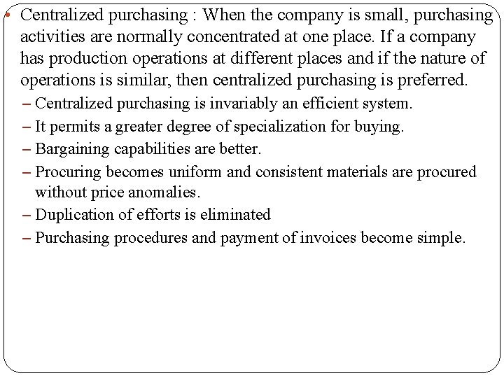  • Centralized purchasing : When the company is small, purchasing activities are normally