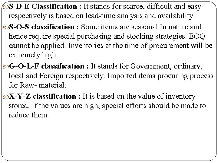  S-D-E Classification : It stands for scarce, difficult and easy respectively is based