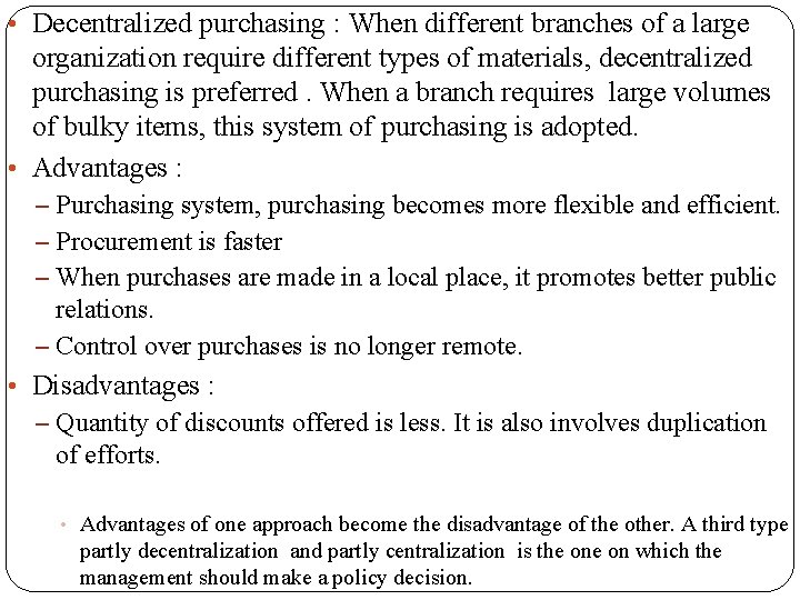  • Decentralized purchasing : When different branches of a large organization require different