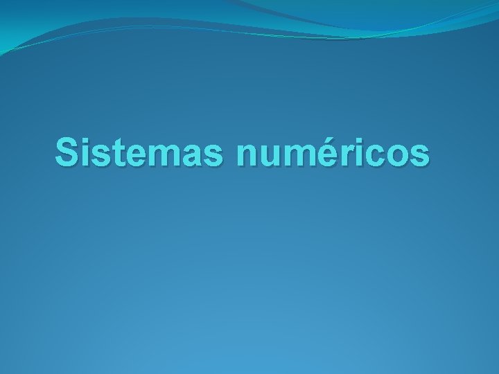 Sistemas numéricos 