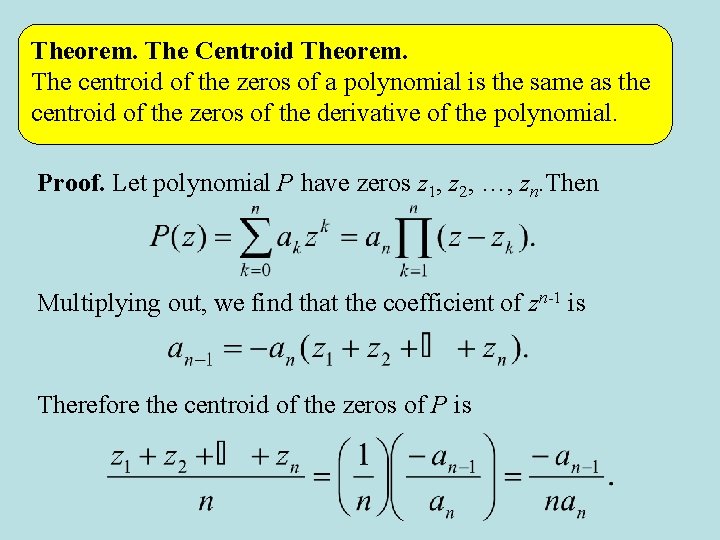 Theorem. The Centroid Theorem. The centroid of the zeros of a polynomial is the