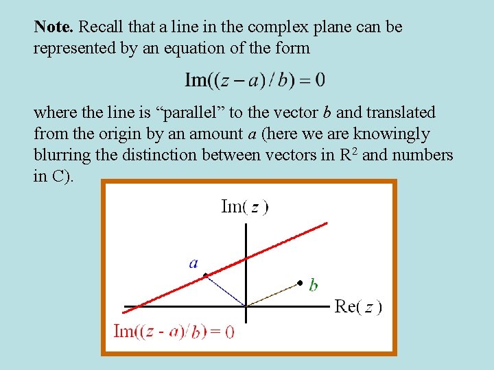 Note. Recall that a line in the complex plane can be represented by an