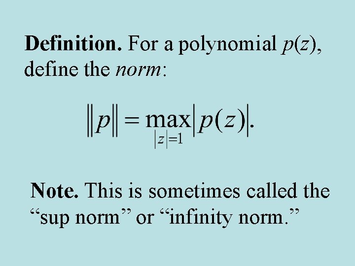 Definition. For a polynomial p(z), define the norm: Note. This is sometimes called the