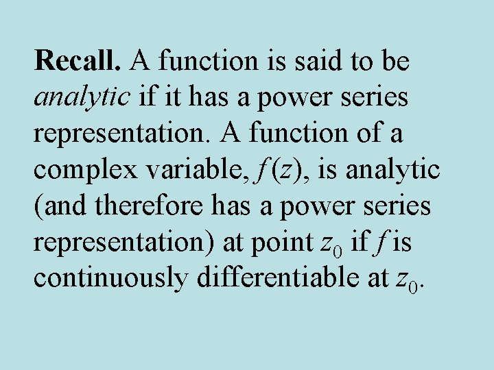 Recall. A function is said to be analytic if it has a power series