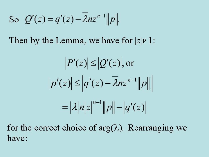 So Then by the Lemma, we have for |z|P 1: for the correct choice