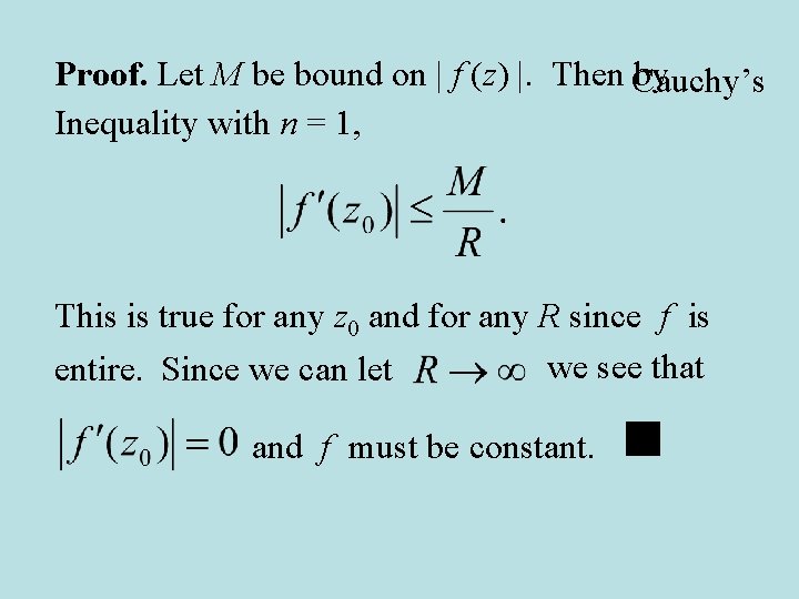 Proof. Let M be bound on | f (z) |. Then Cauchy’s by Inequality